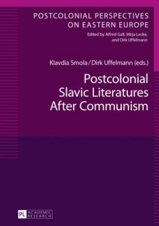 Kniha Postcolonial Slavic Literatures After Communism Dirk Uffelmann