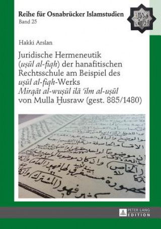 Książka Juridische Hermeneutik ("U&#7779;&#363;l Al-Fiqh") Der Hanafitischen Rechtsschule Am Beispiel Des "U&#7779;&#363;l Al-Fiqh"-Werks "Mirq&#257;t Al-Wu&# Hakki Arslan