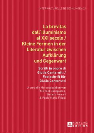 Kniha La Brevitas Dall'illuminismo Al XXI Secolo / Kleine Formen in Der Literatur Zwischen Aufklaerung Und Gegenwart Michael Dallapiazza