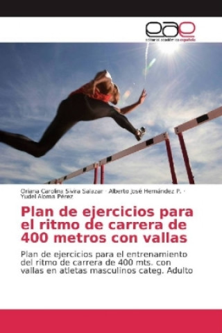 Kniha Plan de ejercicios para el ritmo de carrera de 400 metros con vallas Oriana Carolina Sivira Salazar
