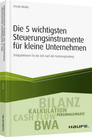 Книга Die 5 wichtigsten Steuerungsinstrumente für kleine Unternehmen Ursula Binder