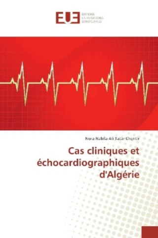 Kniha Cas cliniques et échocardiographiques d'Algérie Nora Nabila Ali-Tatar Chentir