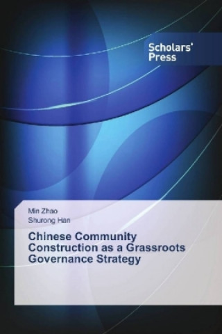 Kniha Chinese Community Construction as a Grassroots Governance Strategy Min Zhao