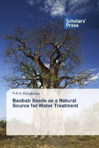 Książka Baobab Seeds as a Natural Source for Water Treatment P. R. O. Edogbanya