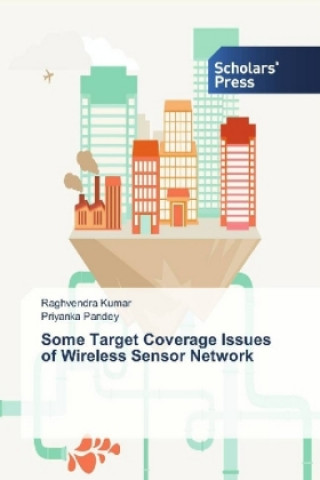 Könyv Some Target Coverage Issues of Wireless Sensor Network Raghvendra Kumar
