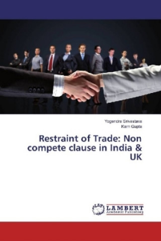 Kniha Restraint of Trade: Non compete clause in India & UK Yogendra Srivastava