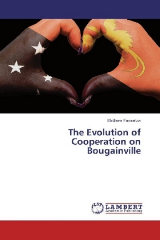 Carte The Evolution of Cooperation on Bougainville Matthew Fanselow