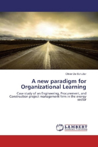 Knjiga A new paradigm for Organizational Learning Olivier De Schutter