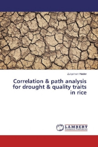 Book Correlation & path analysis for drought & quality traits in rice Zulqarnain Haider