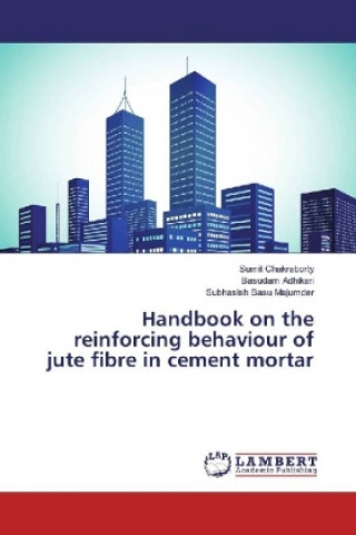 Carte Handbook on the reinforcing behaviour of jute fibre in cement mortar Sumit Chakraborty