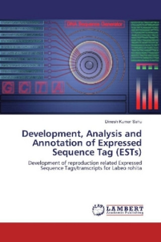 Kniha Development, Analysis and Annotation of Expressed Sequence Tag (ESTs) Dinesh Kumar Sahu