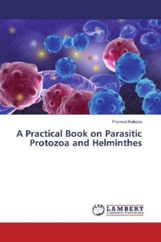 Buch A Practical Book on Parasitic Protozoa and Helminthes Pramod Rokade