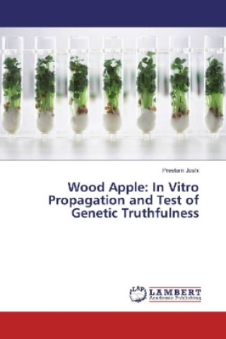 Knjiga Wood Apple: In Vitro Propagation and Test of Genetic Truthfulness Preetam Joshi