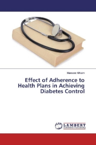 Könyv Effect of Adherence to Health Plans in Achieving Diabetes Control Mansoor AlNaim