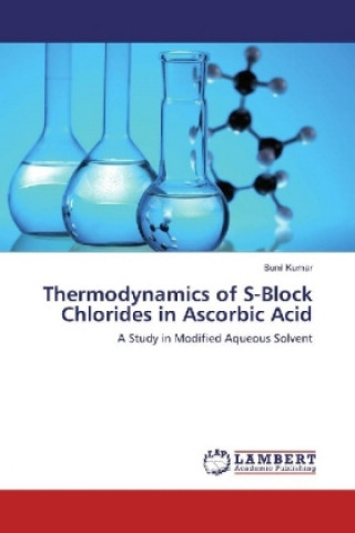 Kniha Thermodynamics of S-Block Chlorides in Ascorbic Acid Sunil Kumar