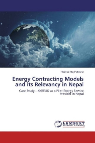 Könyv Energy Contracting Models and its Relevancy in Nepal Pramod Raj Pokharel