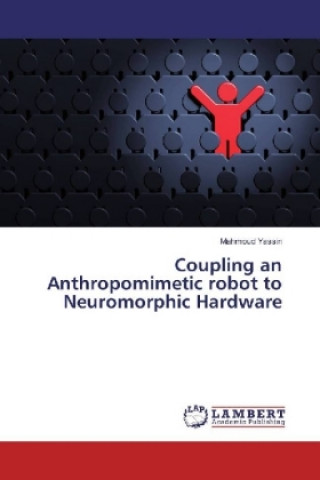 Βιβλίο Coupling an Anthropomimetic robot to Neuromorphic Hardware Mahmoud Yassin