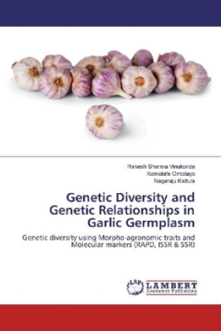 Kniha Genetic Diversity and Genetic Relationships in Garlic Germplasm Rakesh Sharma Vinukonda
