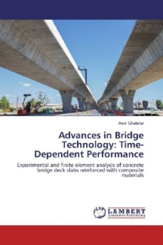 Kniha Advances in Bridge Technology: Time-Dependent Performance Amir Ghatefar