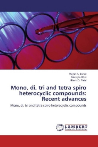 Książka Mono, di, tri and tetra spiro heterocyclic compounds: Recent advances Mayuri A. Borad