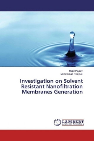 Книга Investigation on Solvent Resistant Nanofiltration Membranes Generation Majid Peyravi