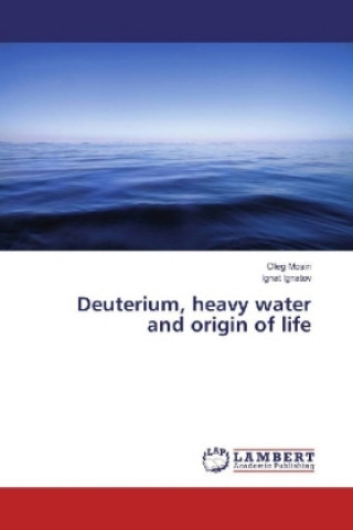 Könyv Deuterium, heavy water and origin of life Oleg Mosin