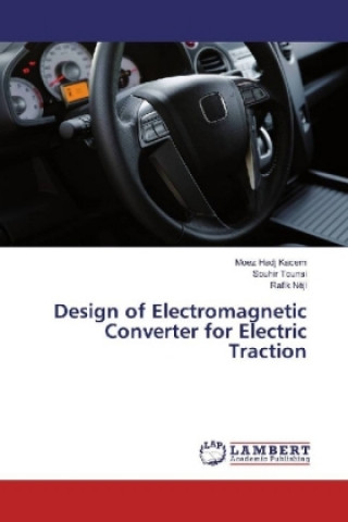 Kniha Design of Electromagnetic Converter for Electric Traction Moez Hadj Kacem