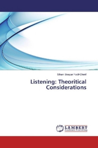 Könyv Listening: Theoritical Considerations Siham Bouzar Fodil-Cherif