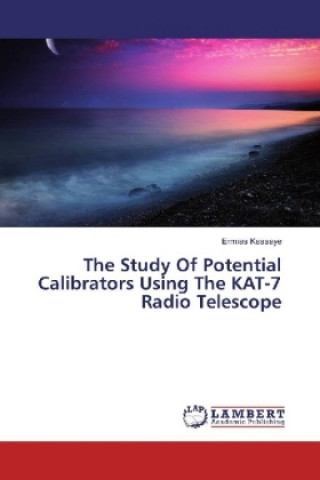 Книга The Study Of Potential Calibrators Using The KAT-7 Radio Telescope Ermias Kassaye