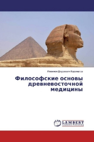 Könyv Filosofskie osnovy drevnevostochnoj mediciny Inomzhon Dzhuraevich Karomatov