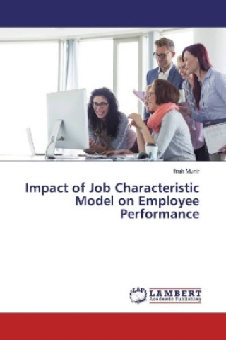 Kniha Impact of Job Characteristic Model on Employee Performance Ifrah Munir