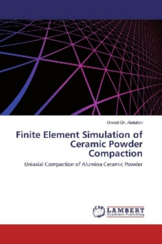 Könyv Finite Element Simulation of Ceramic Powder Compaction Omed Gh. Abdullah