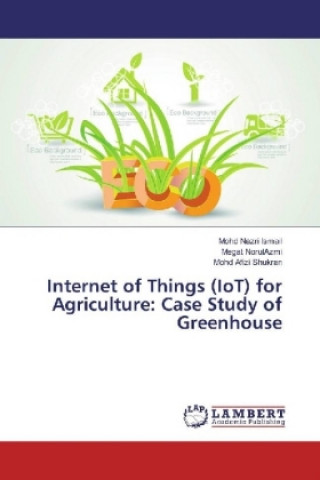 Carte Internet of Things (IoT) for Agriculture: Case Study of Greenhouse Mohd Nazri Ismail