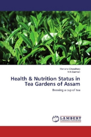 Carte Health & Nutrition Status in Tea Gardens of Assam Manisha Choudhury