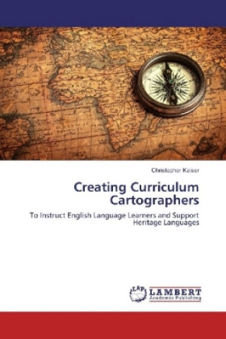 Kniha Creating Curriculum Cartographers Christopher Kaiser
