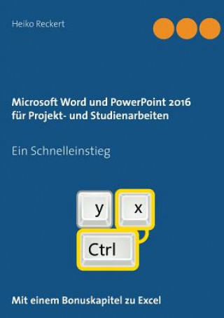 Carte Microsoft Word und PowerPoint 2016 fur Projekt- und Studienarbeiten Heiko Reckert