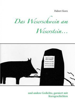 Könyv Weserschwein am Weserstein... Habert Korn