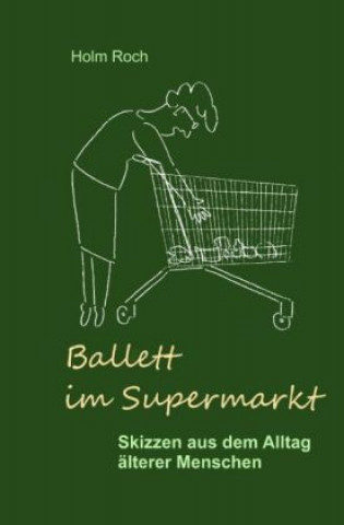 Βιβλίο Ballett im Supermarkt Holm Roch