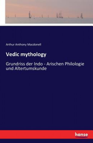 Könyv Vedic mythology Arthur Anthony Macdonell