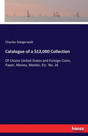 Książka Catalogue of a $12,000 Collection Chas Steigerwalt