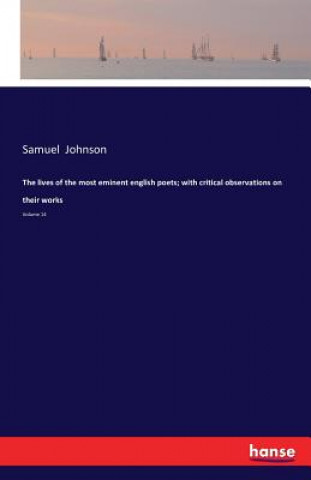 Книга lives of the most eminent english poets; with critical observations on their works Samuel Johnson