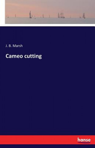 Kniha Cameo cutting J B Marsh