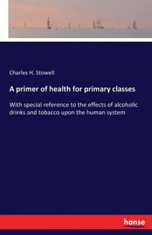 Kniha primer of health for primary classes Charles H Stowell