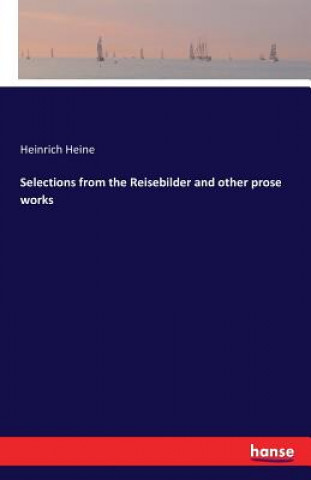 Carte Selections from the Reisebilder and other prose works Heinrich Heine