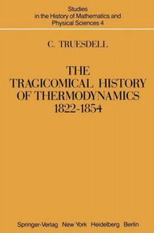 Kniha The Tragicomical History of Thermodynamics 1822-1854 C. Truesdell