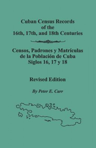 Kniha Cuban Census Records of the 16th, 17th, and 18th Centuries. Revised Edition Peter E. Carr