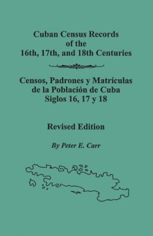 Książka Cuban Census Records of the 16th, 17th, and 18th Centuries. Revised Edition Peter E. Carr