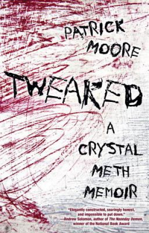 Book Tweaked: A Crystal Meth Memoir Patrick Moore