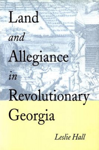 Carte Land and Allegiance in Revolutionary Georgia Leslie Hall