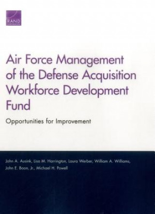 Könyv Air Force Management of the Defense Acquisition Workforce Development Fund John A. Ausink